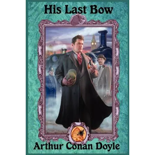 His Last Bow: The Final Adventures of Sherlock Holmes - Paperback