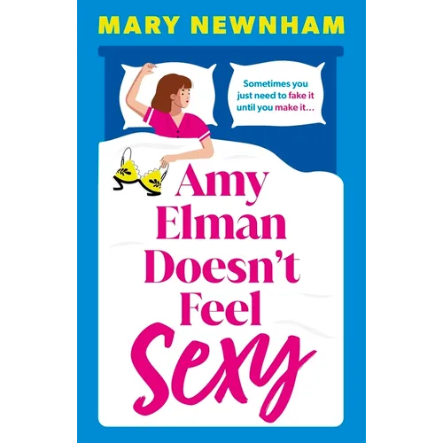 Amy Elman Doesn't Feel Sexy: Meet the Next Bridget Jones in This Utterly Hilarious and Laugh-Out-Loud Women's Fiction Debut Novel - Paperback