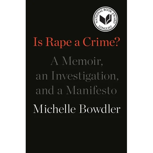 Is Rape a Crime?: A Memoir, an Investigation, and a Manifesto - Paperback