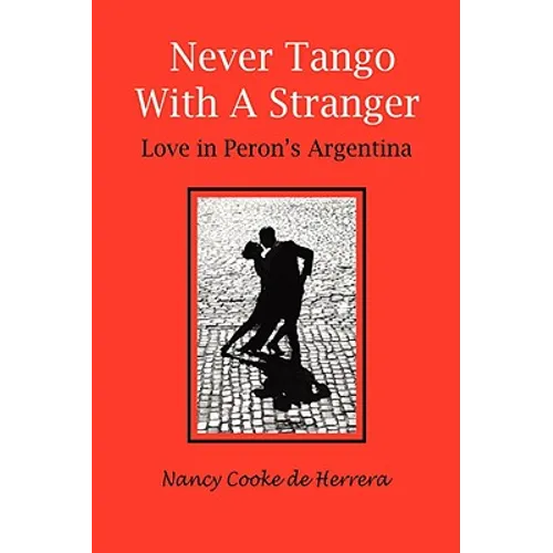 Never Tango with a Stranger: Love in Peron's Argentina - Paperback