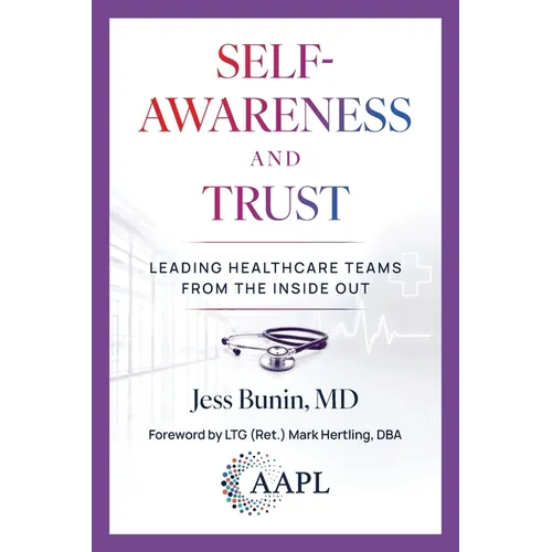 Self-Awareness and Trust: Leading Healthcare Teams from the Inside Out - Paperback