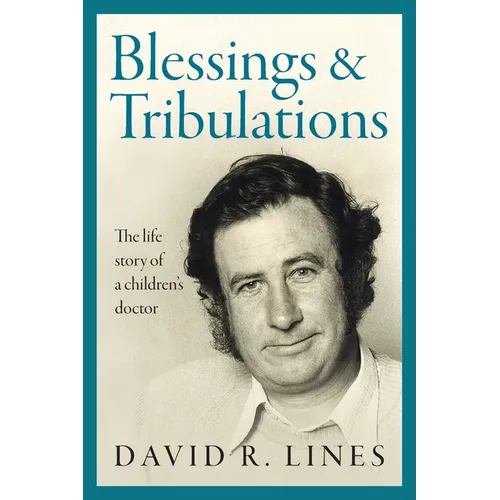 Blessings and Tribulations: The life story of a children's doctor - Paperback
