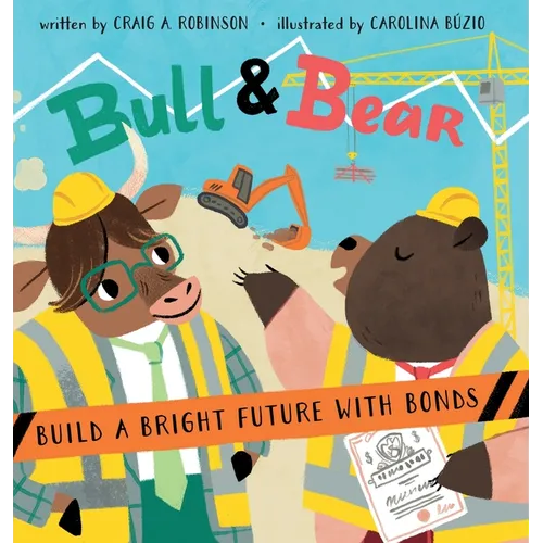 Bull & Bear Build a Bright Future With Bonds - Hardcover