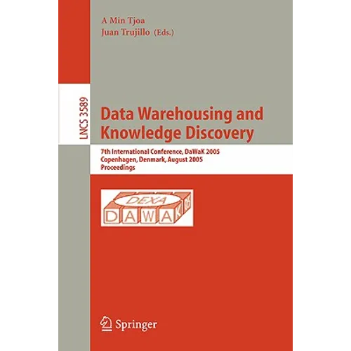 Data Warehousing and Knowledge Discovery: 7th International Conference, Dawak 2005, Copenhagen, Denmark, August 22-26, 2005, Proceedings - Paperback