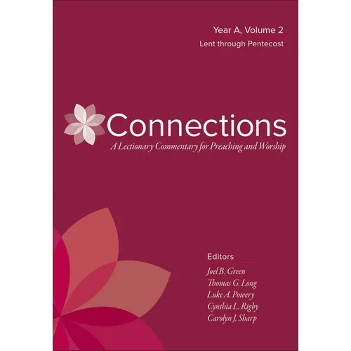 Connections: A Lectionary Commentary for Preaching and Worship: Year A, Volume 2, Lent Through Pentecost - Hardcover
