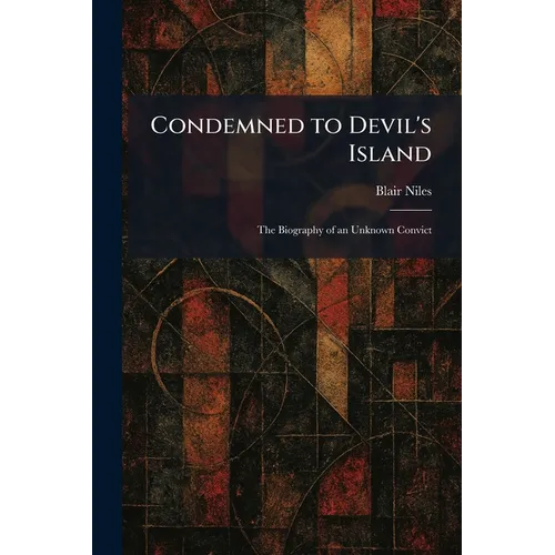 Condemned to Devil's Island: The Biography of an Unknown Convict - Paperback