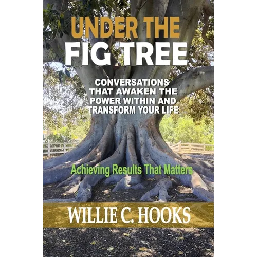 Under the Fig Tree: Conversations that Awaken the Power Within and Transform Your Life
