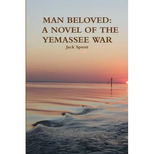 Man Beloved: A Novel of the Yemassee War - Paperback