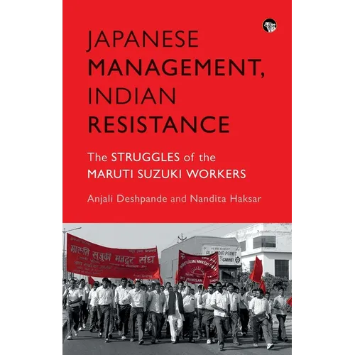 Japanese Management, Indian the Struggles of the Maruti Suzuki Workers - Paperback