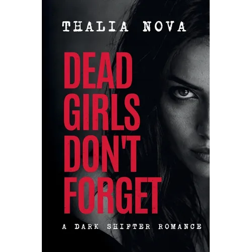 Dead Girls Don't Forget: A Dark Shifter Romance - Paperback