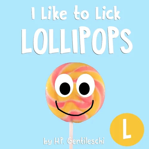 I Like to Lick Lollipops: The Letter L Book - Paperback