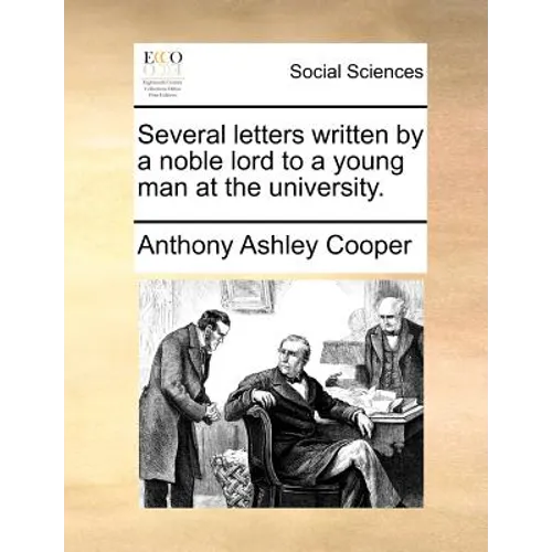 Several letters written by a noble lord to a young man at the university. - Paperback