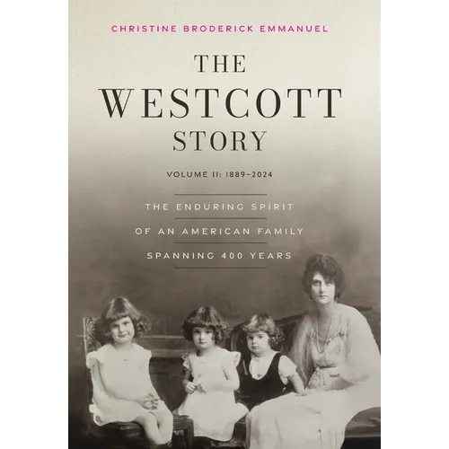 The Westcott Story: Volume II-1889-2024, The Enduring Spirit of an American Family Spanning 400 Years - Hardcover