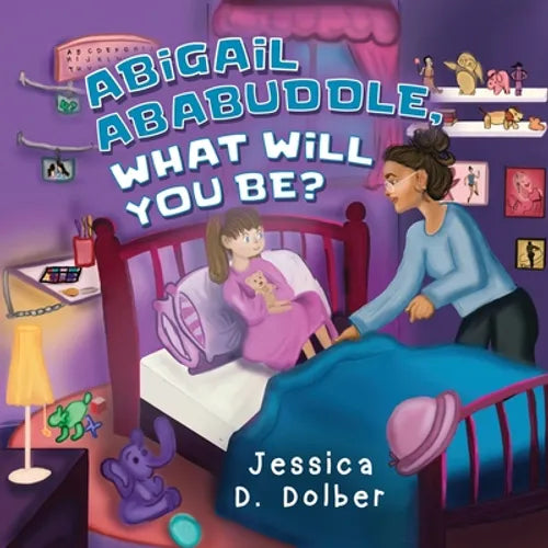 Abigail Ababuddle, What Will You Be? - Paperback