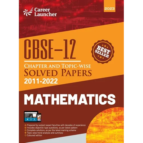 CBSE Class XII: Chapter and Topic-wise Solved Papers 2011-2022: Mathematics (All Sets - Delhi & All India)by Career Launcher - Paperback