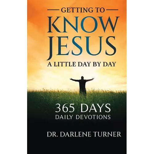 Getting To Know Jesus A little Day By Day: 365 Days - Daily Devotions - Paperback