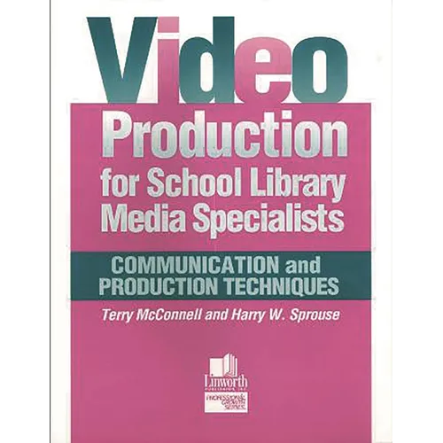 Video Production for School Library Media Specialists: Communication and Production Techniques - Paperback