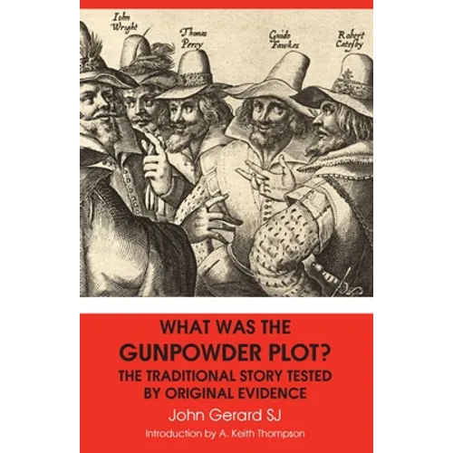 What Was the Gunpowder Plot? the Traditional Story Tested by Original Evidence - Paperback