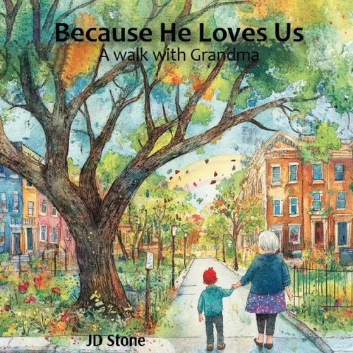 Because He Loves Us: A walk with grandma