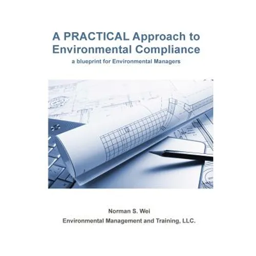 A Practical Approach to Environmental Compliance: a Blueprint for Environmental Managers