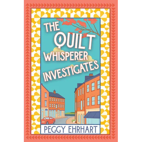 The Quilt Whisperer Investigates - Hardcover