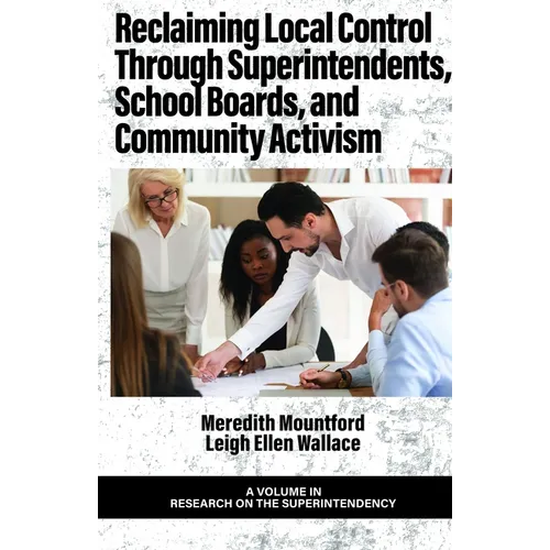 Reclaiming Local Control Through Superintendents, School Boards, and Community Activism - Paperback