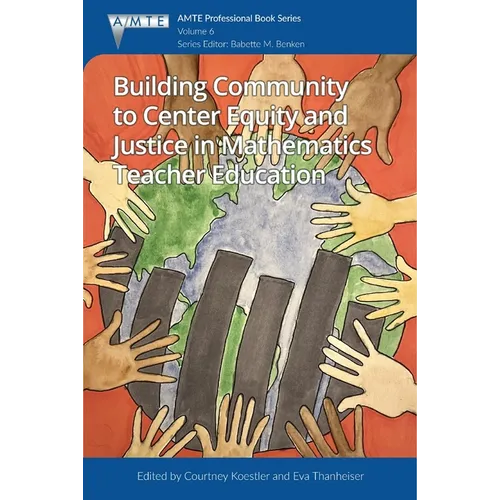 Building Community to Center Equity and Justice in Mathematics Teacher Education - Paperback