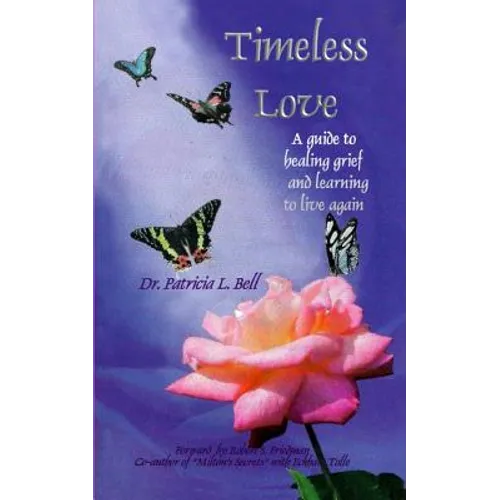 Timeless Love: A Guide to Healing Grief and Learning to Live Again - Paperback