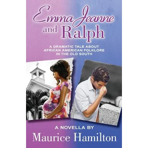 Emma Jeanne and Ralph: A Dramatic Tale About African American Folklore in the Old South - Paperback