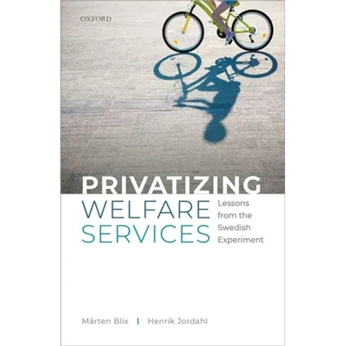 Privatizing Welfare Services: Lessons from the Swedish Experiment - Hardcover