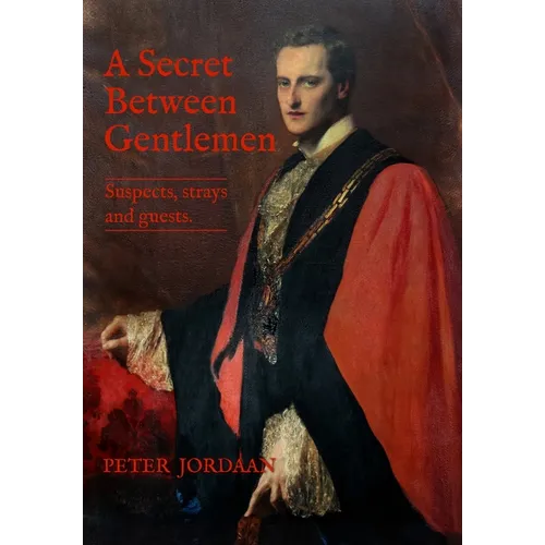 A Secret Between Gentlemen: Suspects, strays and guests. - Hardcover