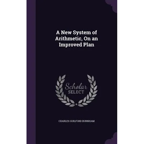 A New System of Arithmetic, On an Improved Plan - Hardcover