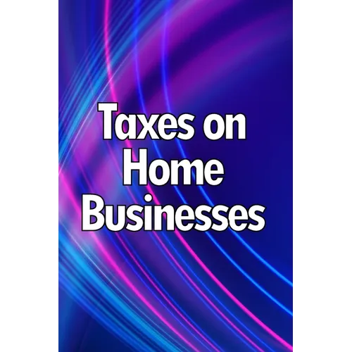 Taxes on Home Businesses: Maintain Your Earnings - Paperback