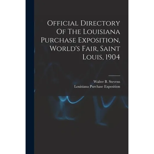 Official Directory Of The Louisiana Purchase Exposition, World's Fair, Saint Louis, 1904