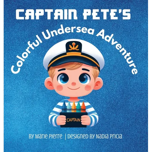 Captain Pete's Colorful Undersea Adventure - Hardcover