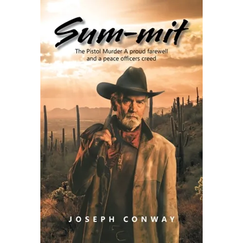 Sum-Mit: The Pistol Murder a Proud Farewell and a Peace Officers Creed - Paperback
