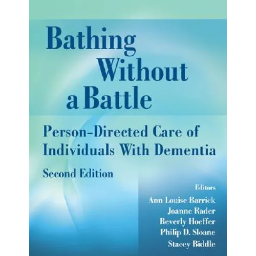 Bathing Without a Battle: Person-Directed Care of Individuals with Dementia - Paperback
