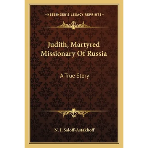 Judith, Martyred Missionary Of Russia: A True Story