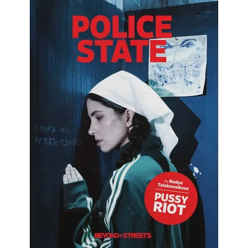 Police State: Nadya Tolokonnikova / Pussy Riot - Hardcover
