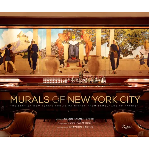 Murals of New York City: The Best of New York's Public Paintings from Bemelmans to Parrish - Hardcover