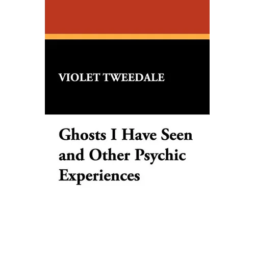 Ghosts I Have Seen and Other Psychic Experiences - Paperback