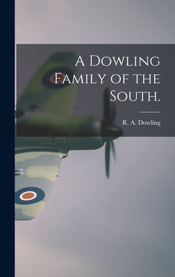 A Dowling Family of the South. - Hardcover