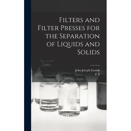 Filters and Filter Presses for the Separation of Liquids and Solids - Hardcover