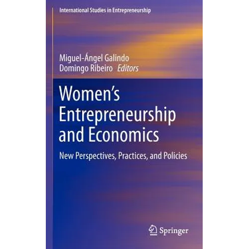 Women's Entrepreneurship and Economics: New Perspectives, Practices, and Policies - Hardcover
