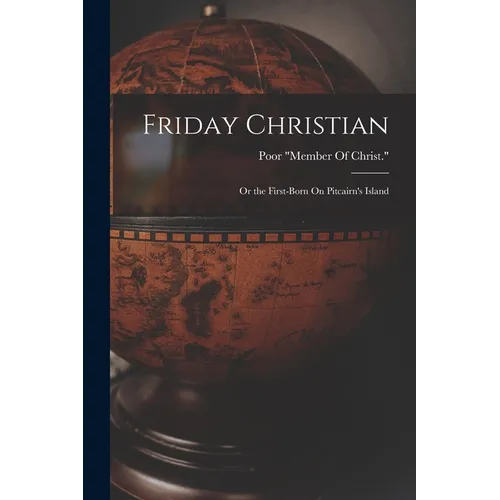 Friday Christian: Or the First-Born On Pitcairn's Island - Paperback