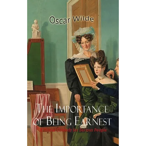 The Importance of Being Earnest - Hardcover