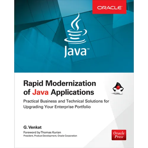 Rapid Modernization of Java Applications: Practical Business and Technical Solutions for Upgrading Your Enterprise Portfolio - Paperback