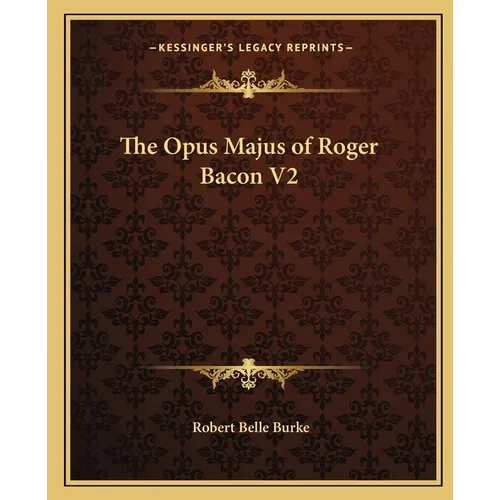 The Opus Majus of Roger Bacon V2 - Paperback