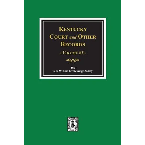 Kentucky Court and Other Records, Volume #1 - Paperback