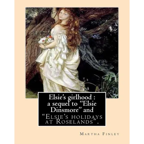 Elsie's girlhood: a sequel to 